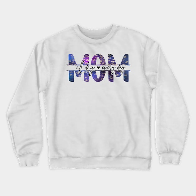 Momlife Mom All Day Every Day Mama Mother's Day Crewneck Sweatshirt by WoollyWonder